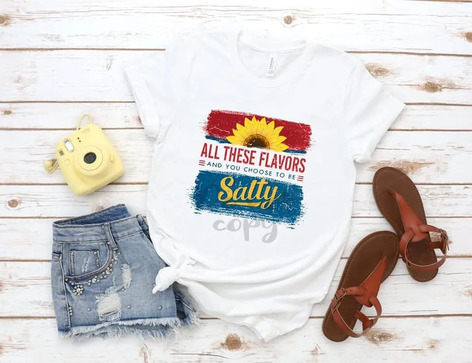 All These Flavors And You Choose To Be Salty Funny Grey Novelty T-Shirt