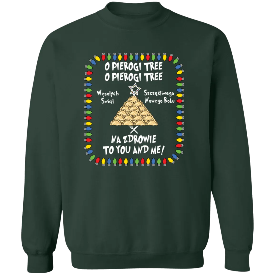 O Pierogi Tree Sweatshirt - Na Zdrowie To You And Me