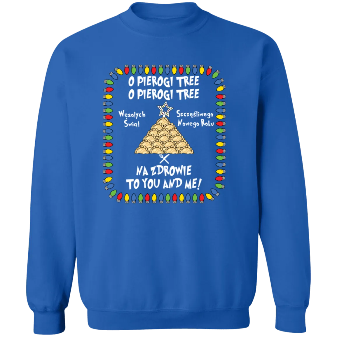 O Pierogi Tree Sweatshirt - Na Zdrowie To You And Me
