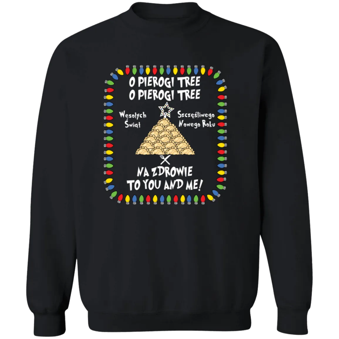 O Pierogi Tree Sweatshirt - Na Zdrowie To You And Me