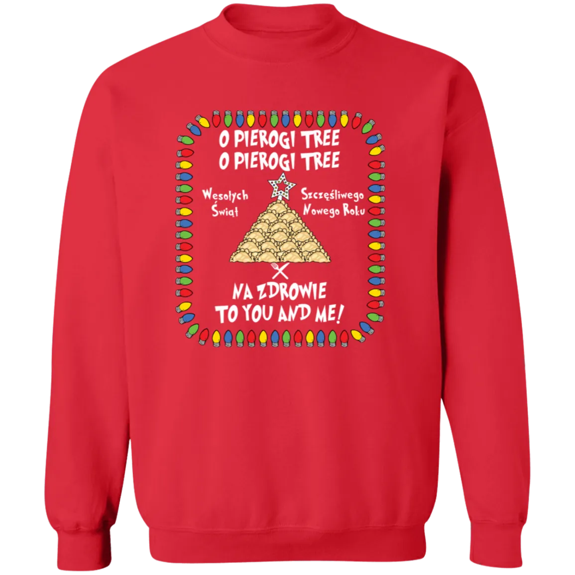 O Pierogi Tree Sweatshirt - Na Zdrowie To You And Me