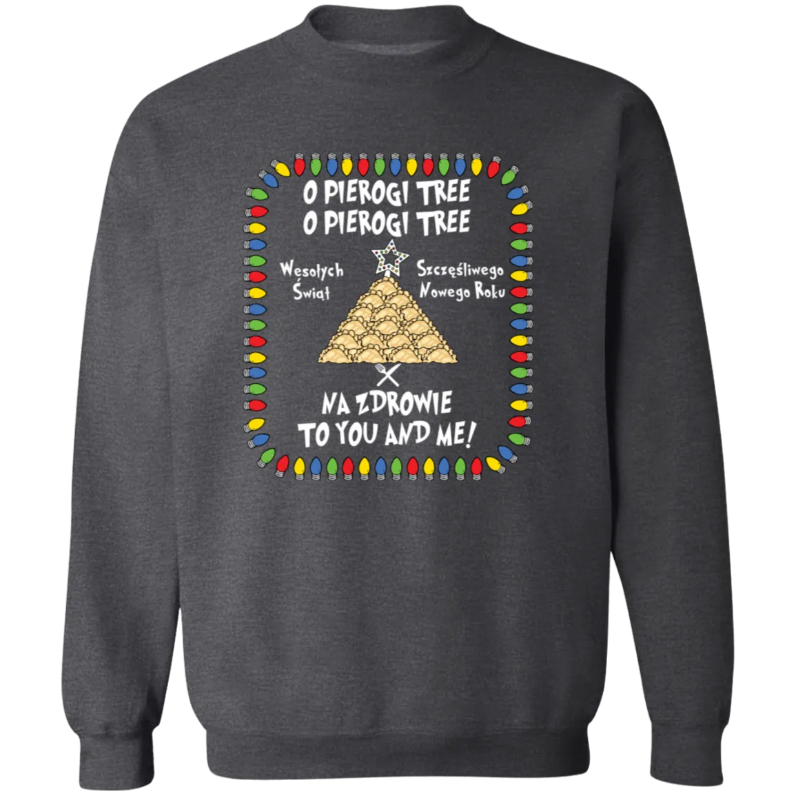 O Pierogi Tree Sweatshirt - Na Zdrowie To You And Me